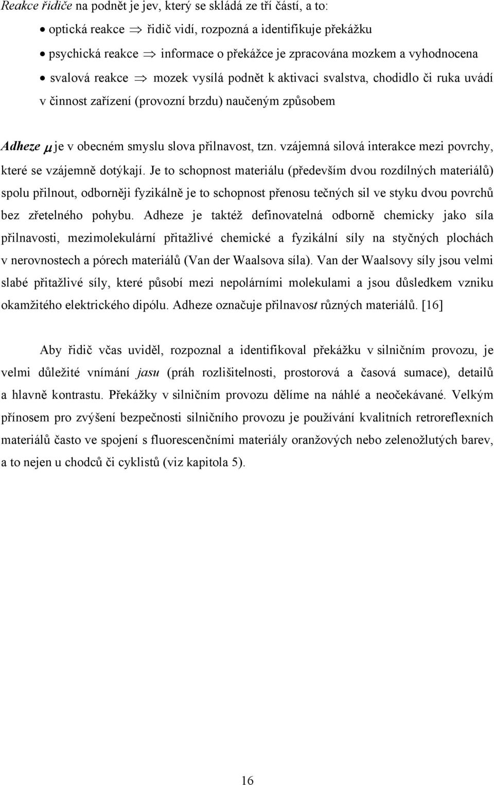 vzájemná silová interakce mezi povrchy, které se vzájemně dotýkají.