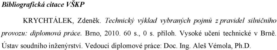 diplomová práce. Brno, 2010. 60 s., 0 s. příloh.