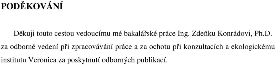 za odborné vedení při zpracovávání práce a za ochotu při