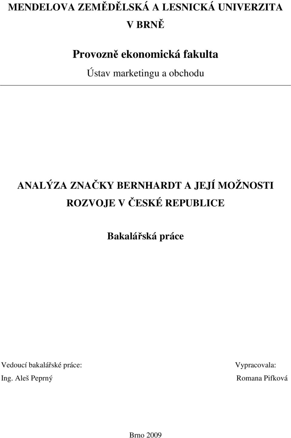 BERNHARDT A JEJÍ MOŽNOSTI ROZVOJE V ČESKÉ REPUBLICE Bakalářská