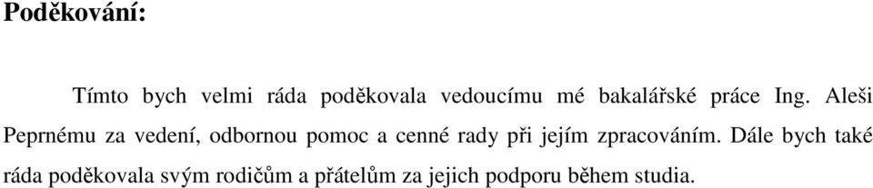 Aleši Peprnému za vedení, odbornou pomoc a cenné rady při