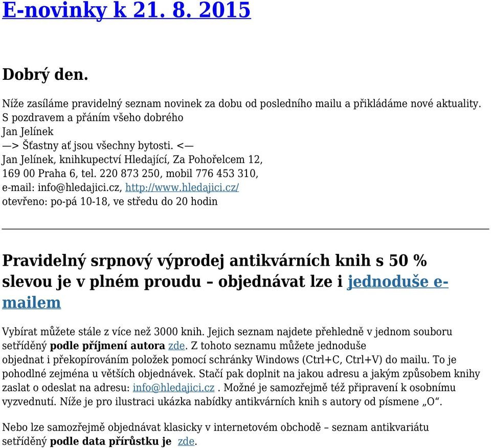 220 873 250, mobil 776 453 310, e-mail: info@hledajici.