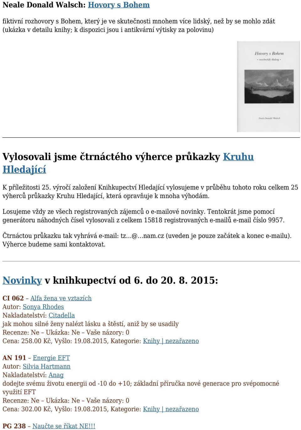 výročí založení Knihkupectví Hledající vylosujeme v průběhu tohoto roku celkem 25 výherců průkazky Kruhu Hledající, která opravňuje k mnoha výhodám.