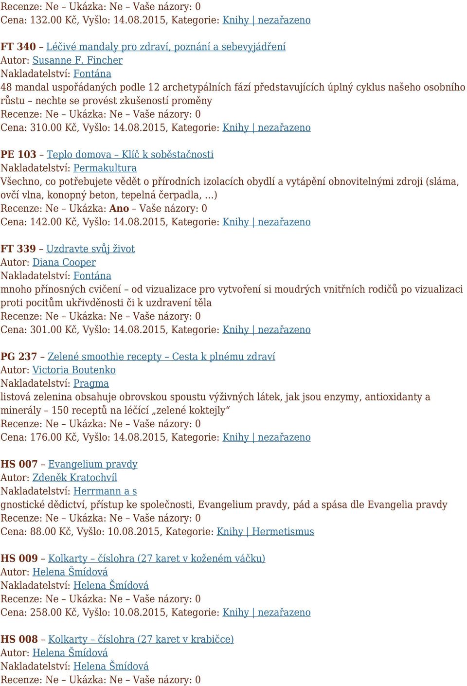 08.2015, Kategorie: Knihy nezařazeno PE 103 Teplo domova Klíč k soběstačnosti Nakladatelství: Permakultura Všechno, co potřebujete vědět o přírodních izolacích obydlí a vytápění obnovitelnými zdroji