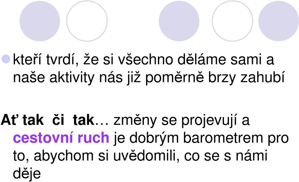 tak změny se projevují a cestovní ruch je dobrým