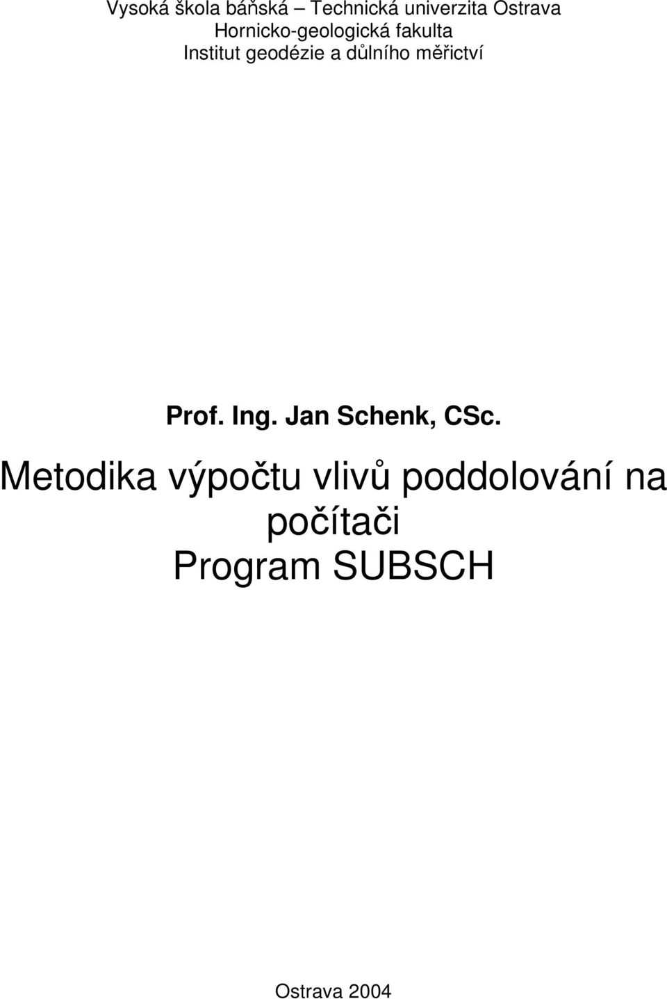 důlního měřictví Prof. Ing. Jan Schenk, CSc.