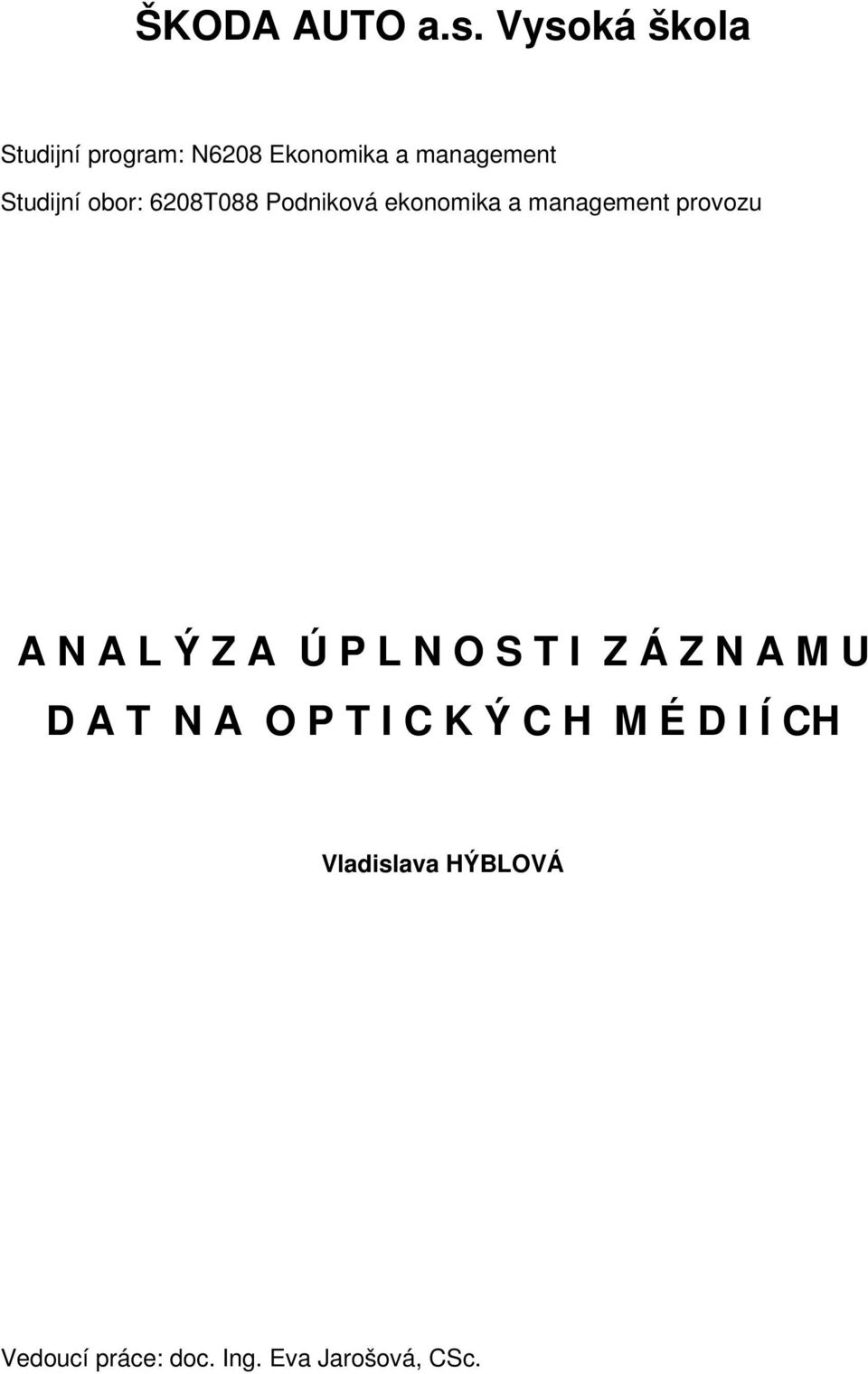 obor: 6208T088 Podniková ekonomika a management provozu A N A L Ý Z A Ú