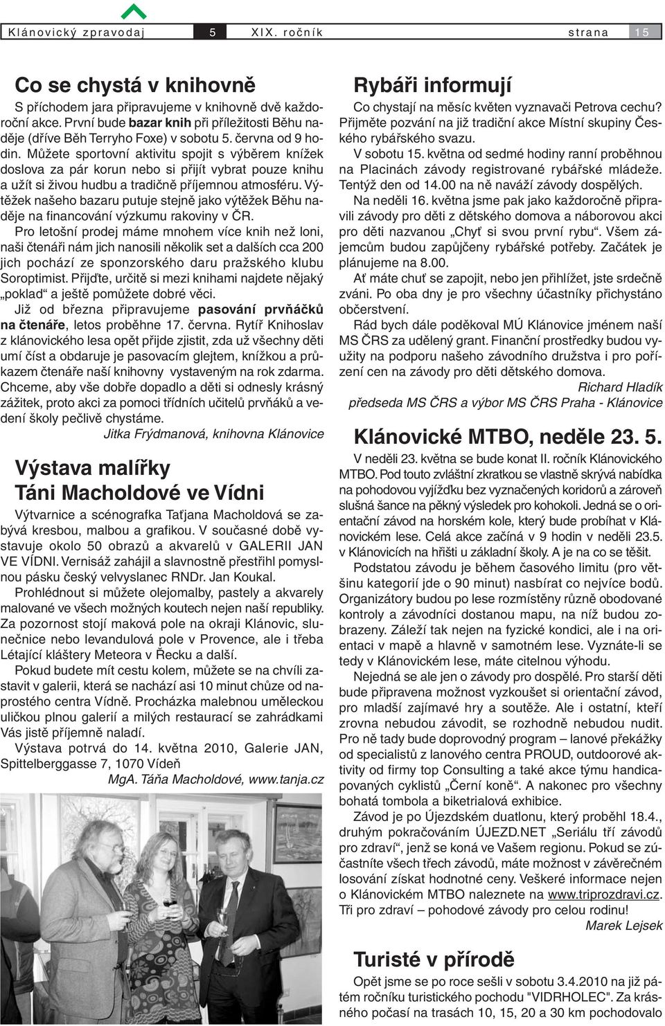 Můžete sportovní aktivitu spojit s výběrem knížek doslova za pár korun nebo si přijít vybrat pouze knihu a užít si živou hudbu a tradičně příjemnou atmosféru.
