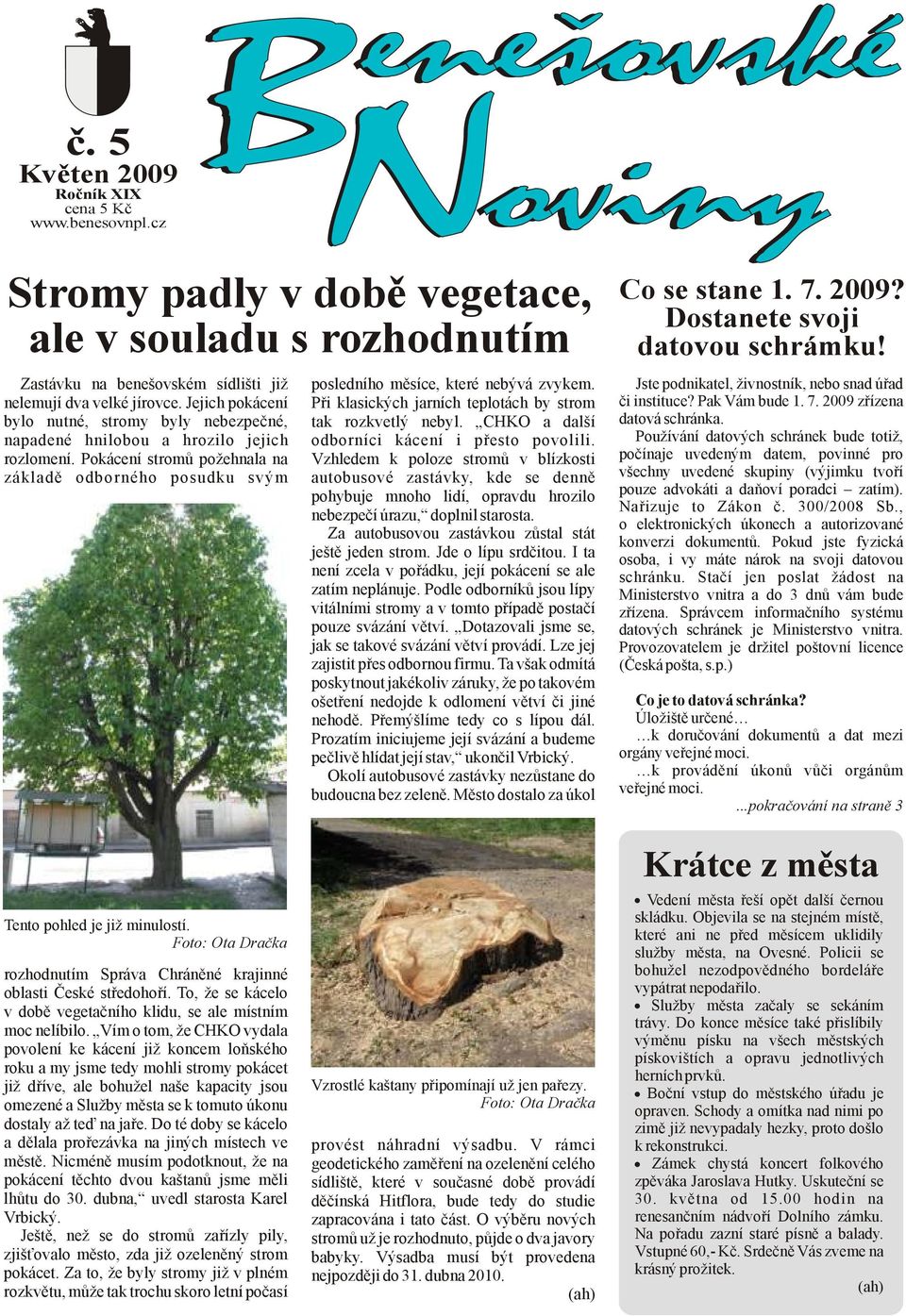 CHKO a další napadené hnilobou a hrozilo jejich odborníci kácení i přesto povolili. rozlomení.