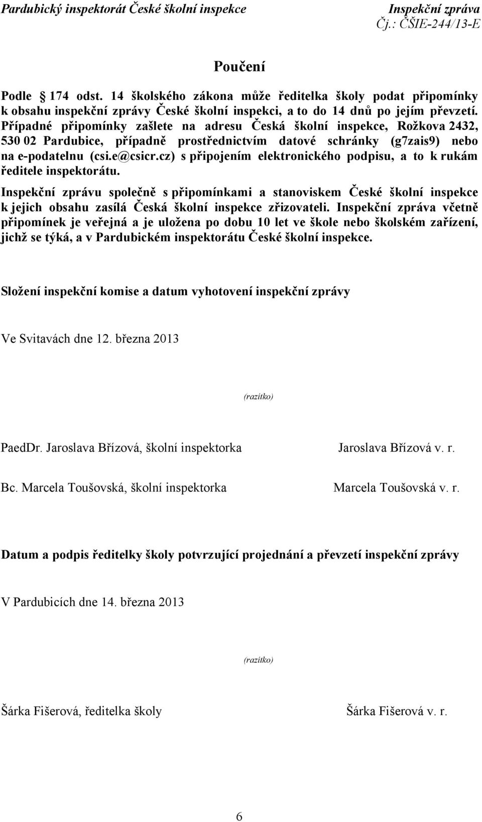 cz) s připojením elektronického podpisu, a to k rukám ředitele inspektorátu.