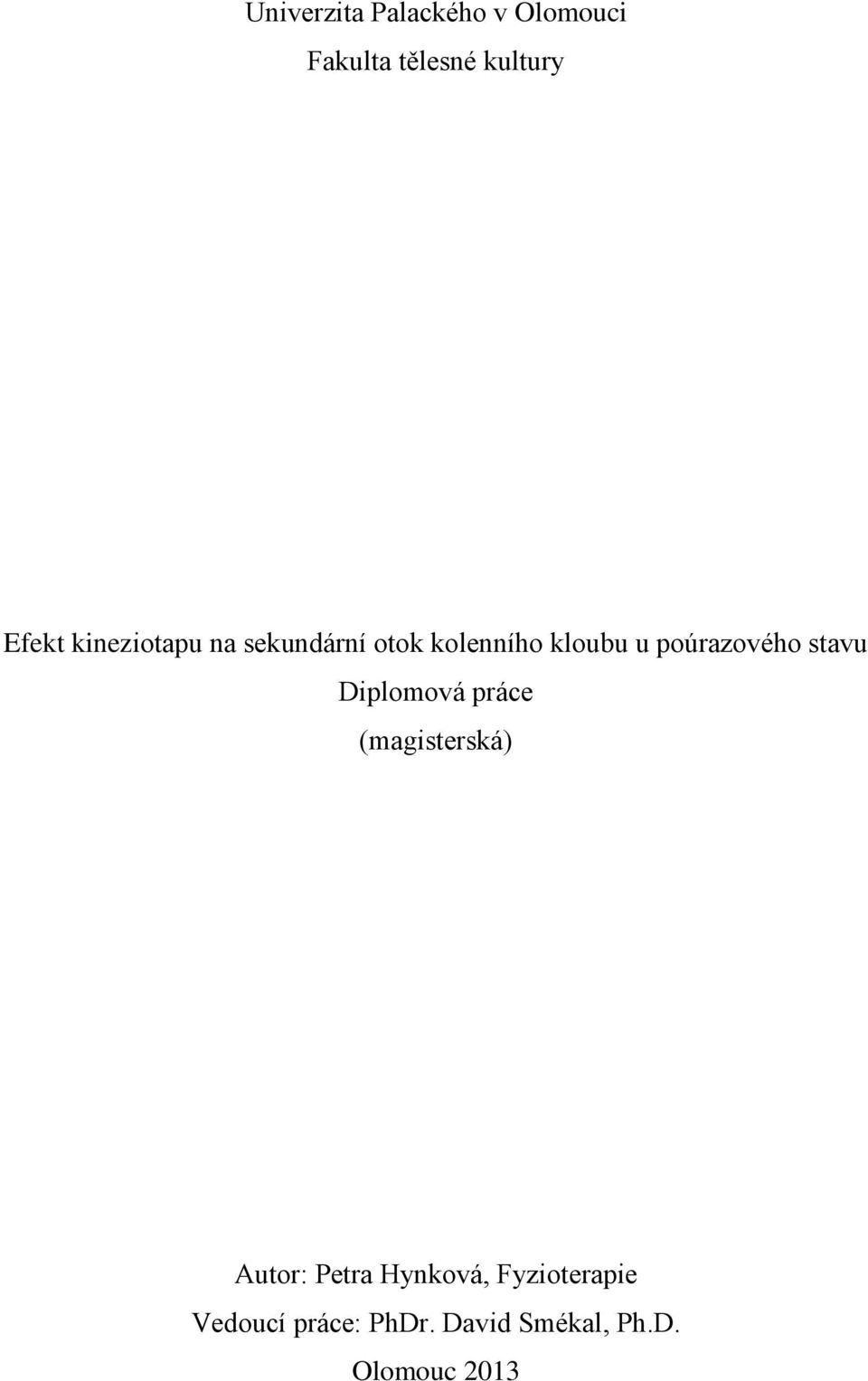 stavu Diplomová práce (magisterská) Autor: Petra Hynková,
