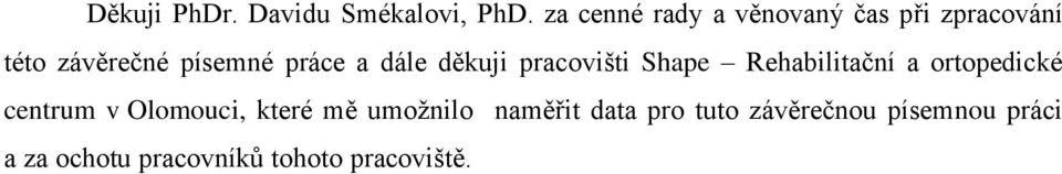 a dále děkuji pracovišti Shape Rehabilitační a ortopedické centrum v
