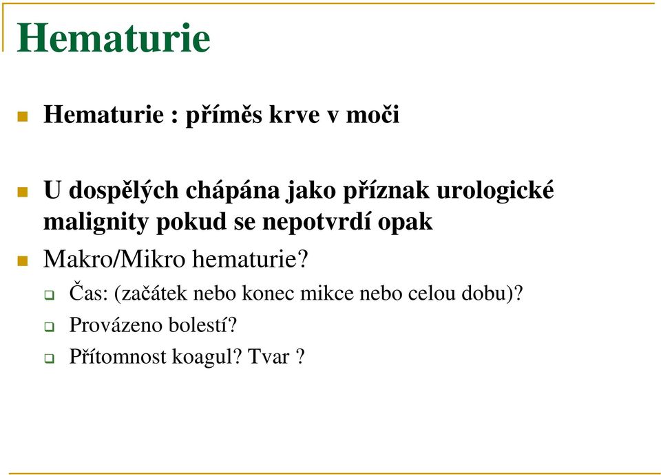 nepotvrdí opak Makro/Mikro hematurie?
