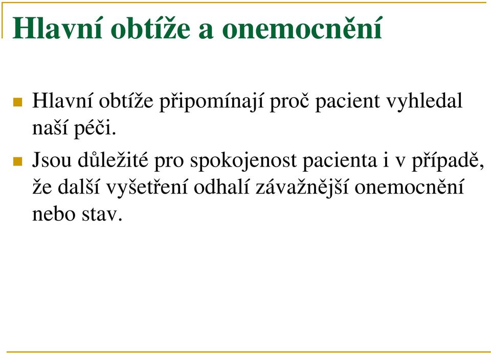 Jsou důležité pro spokojenost pacienta i v