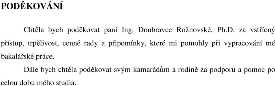 pomohly při vypracování mé bakalářské práce.