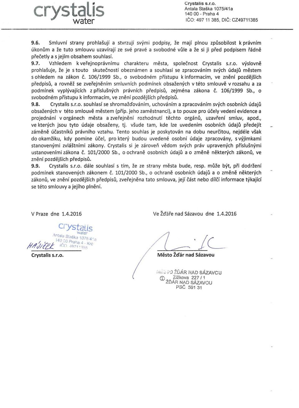 že tuto smlouvu uzaviraji uzavírají ze sve své prave pravé a svobodne svobodné vule vůle a ze že si ji pred před podpisem řádně rildne precetlya přečetly a s S jejim jejím obsahem souhlasi. souhlasí.