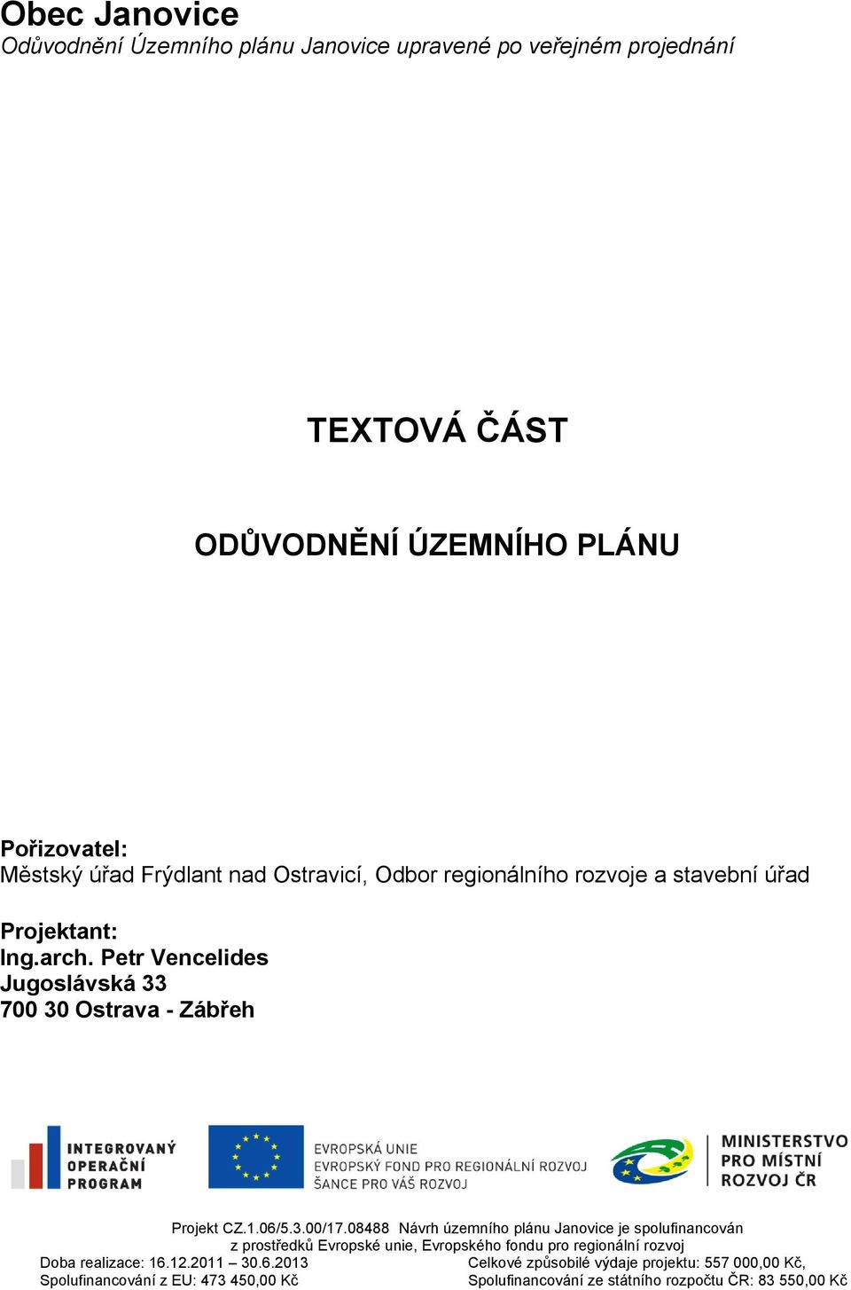 Petr Vencelides Jugoslávská 33 700 30 Ostrava - Zábřeh Projekt CZ.1.06/5.3.00/17.