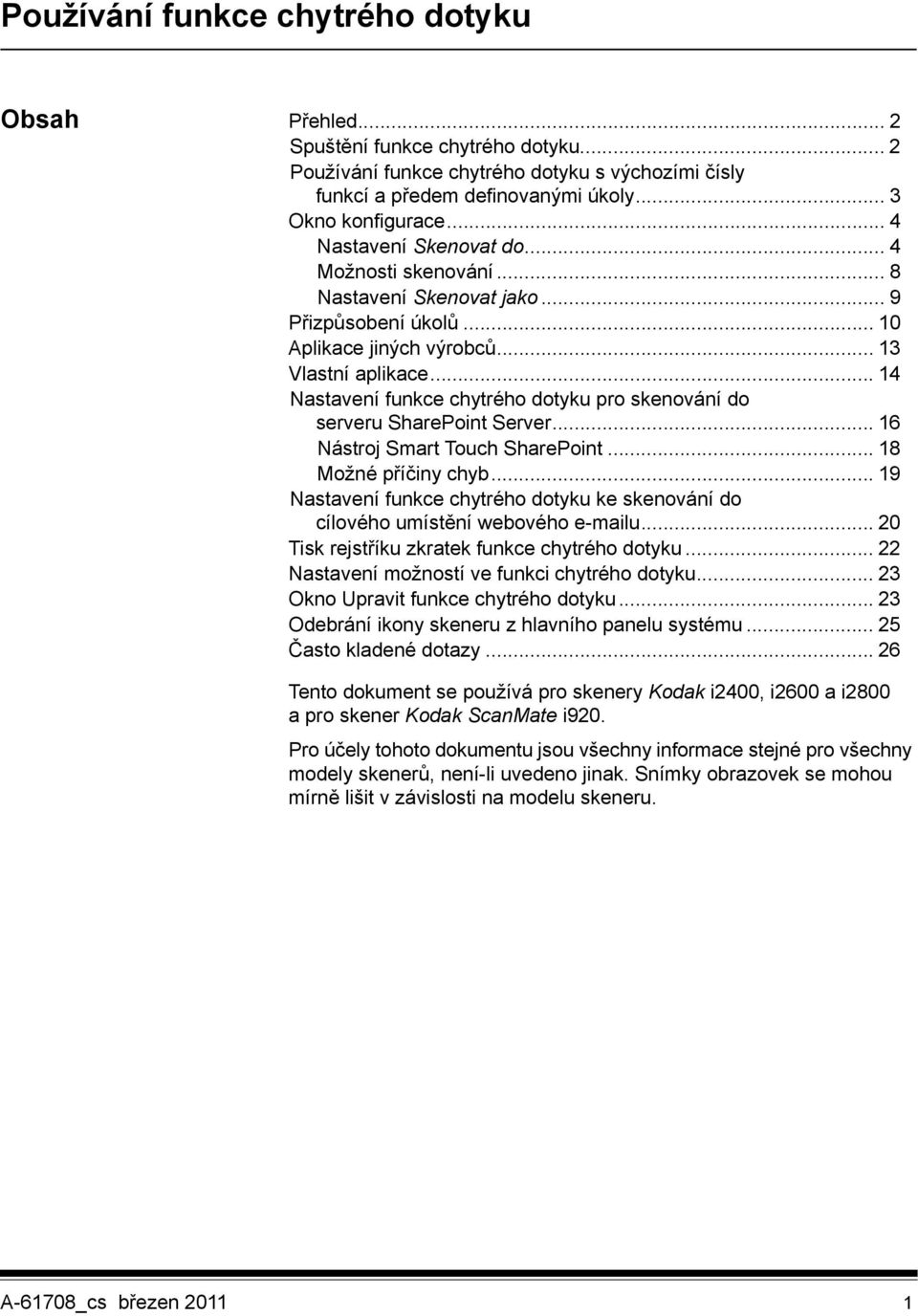 .. 14 Nastavení funkce chytrého dotyku pro skenování do serveru SharePoint Server... 16 Nástroj Smart Touch SharePoint... 18 Možné příčiny chyb.