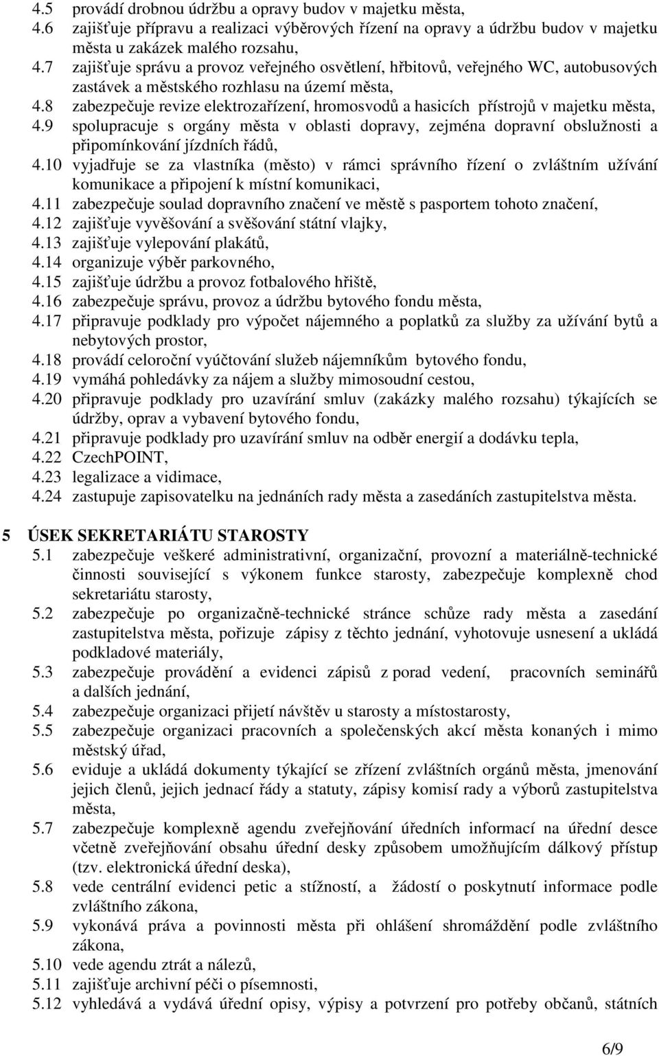 8 zabezpečuje revize elektrozařízení, hromosvodů a hasicích přístrojů v majetku města, 4.