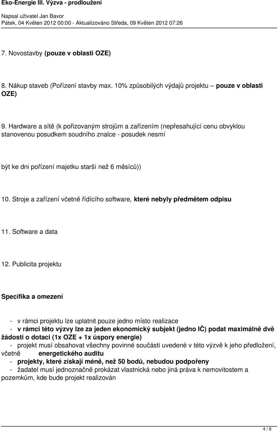 Stroje a zařízení včetně řídícího software, které nebyly předmětem odpisu 11. Software a data 12.