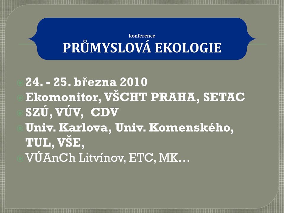 SETAC SZÚ, VÚV, CDV Univ. Karlova, Univ.