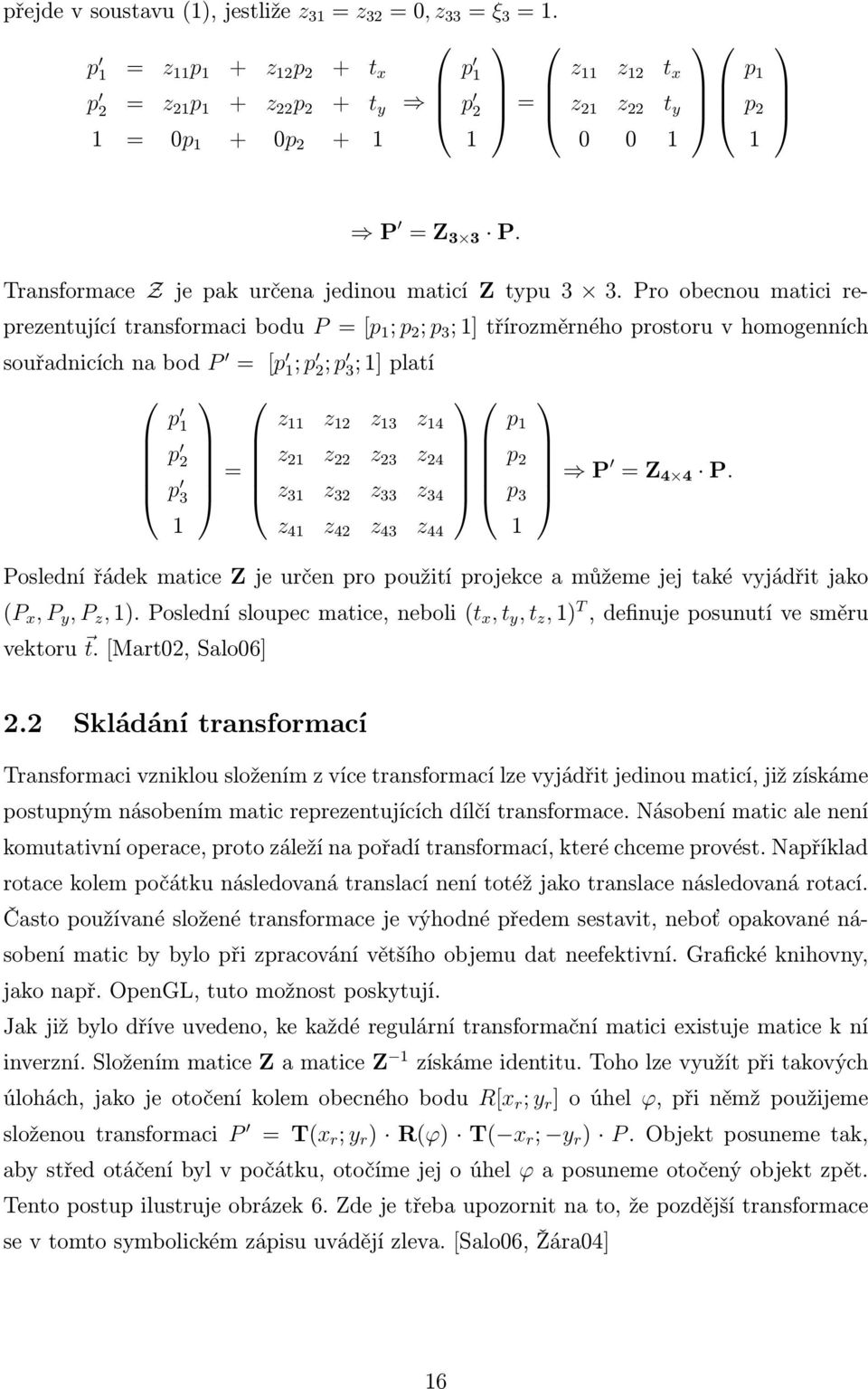 Transformace Z je pak určena jedinou maticí Z typu 3 3.