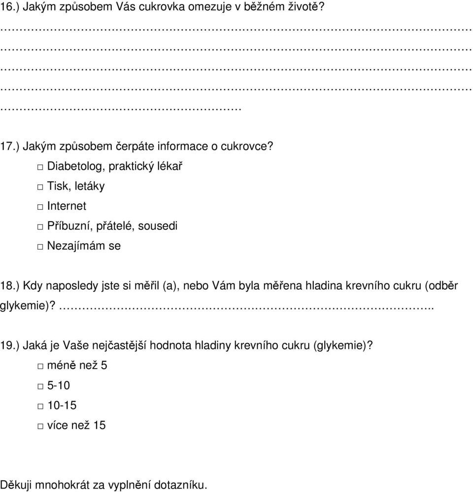 ) Kdy naposledy jste si měřil (a), nebo Vám byla měřena hladina krevního cukru (odběr glykemie)?.. 19.