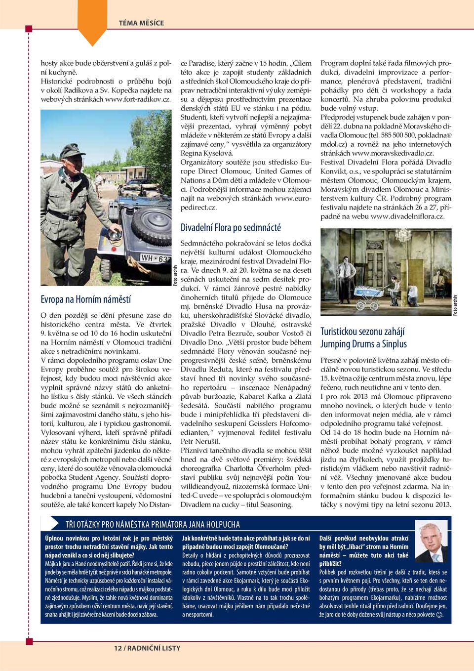 května se od 10 do 16 hodin uskuteční na Horním náměstí v Olomouci tradiční akce s netradičními novinkami.