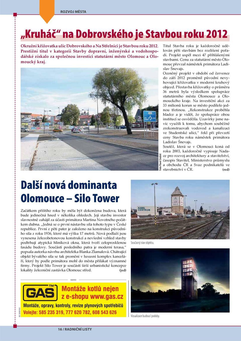 Další nová dominanta Olomouce Silo Tower Začátkem příštího roku by měla být dokončena budova, která bude jedinečná hned v několika ohledech.