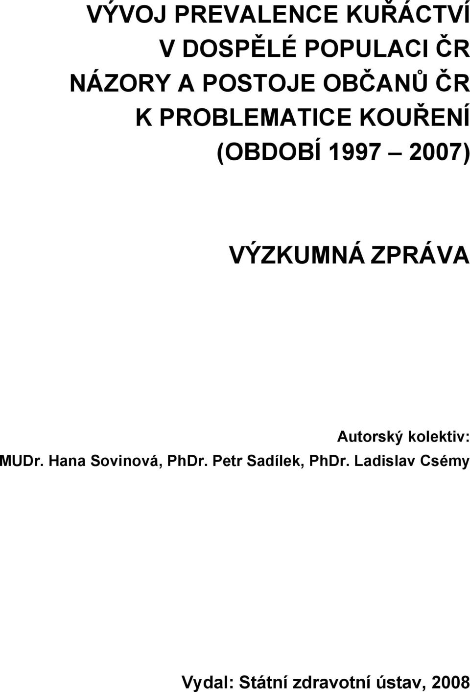 VÝZKUMNÁ ZPRÁVA Autorský kolektiv: MUDr. Hana Sovinová, PhDr.