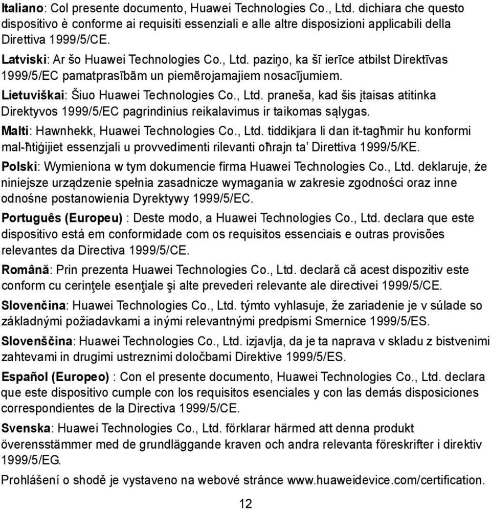 Malti: Hawnhekk, Huawei Technologies Co., Ltd. tiddikjara li dan it-tagħmir hu konformi mal-ħtiġijiet essenzjali u provvedimenti rilevanti oħrajn ta Direttiva 1999/5/KE.