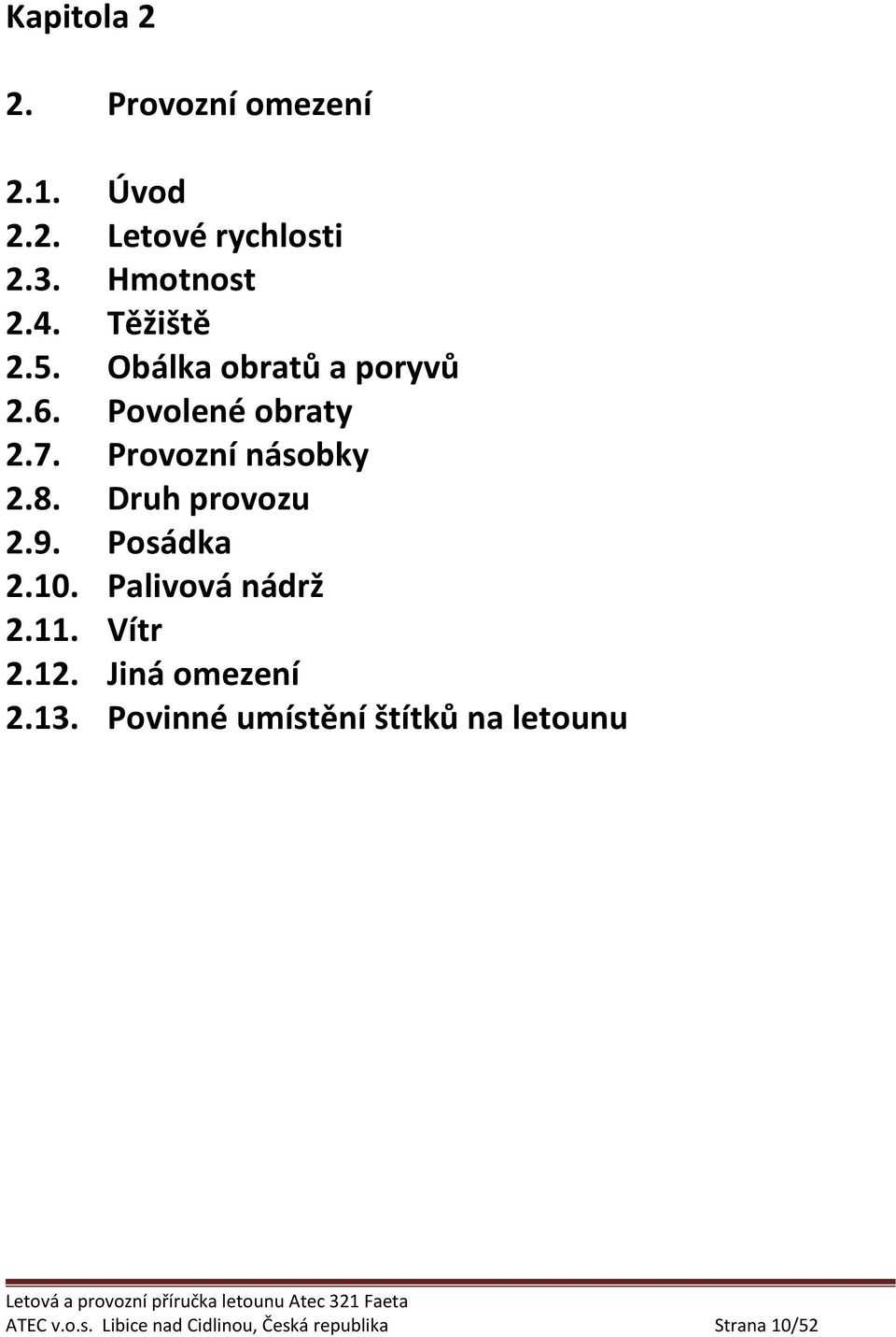 Druh provozu 2.9. Posádka 2.10. Palivová nádrž 2.11. Vítr 2.12. Jiná omezení 2.13.