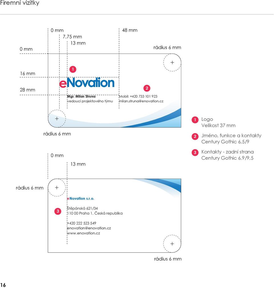cz 2 rádius 6 mm 1 2 Logo Velikost 37 mm Jméno, funkce a kontakty Century Gothic 6,5/9 0 mm 13 mm 3