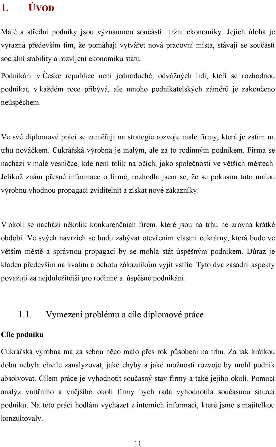 Podnikání v České republice není jednoduché, odvážných lidí, kteří se rozhodnou podnikat, v každém roce přibývá, ale mnoho podnikatelských záměrů je zakončeno neúspěchem.