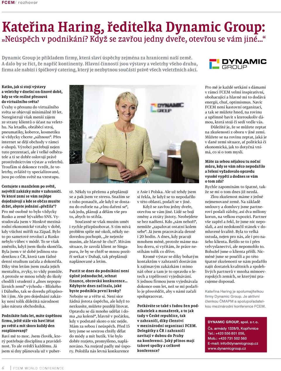 Katko, jaksistojívýstavy aveletrhy vdnešníon linové době, kdysevše reálné přesouvá do virtuálního světa? Úvahy opřesunu do virtuálního světa seobjevují minimálně 10 let.
