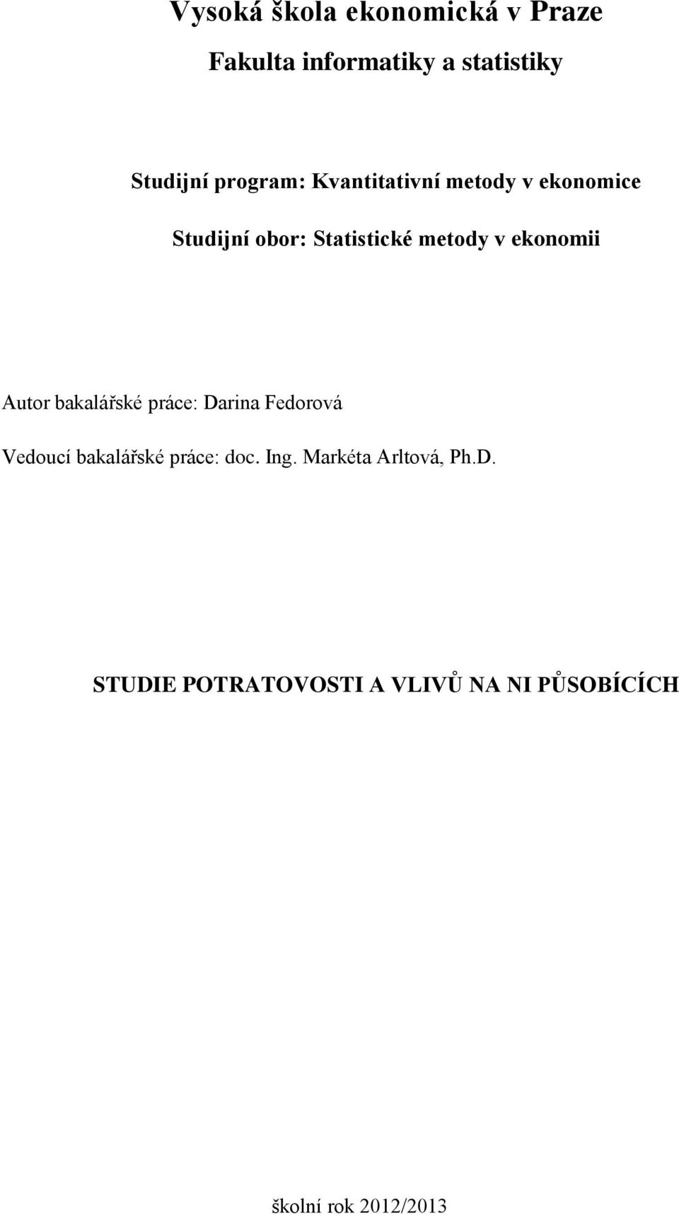ekonomii Autor bakalářské práce: Darina Fedorová Vedoucí bakalářské práce: doc.