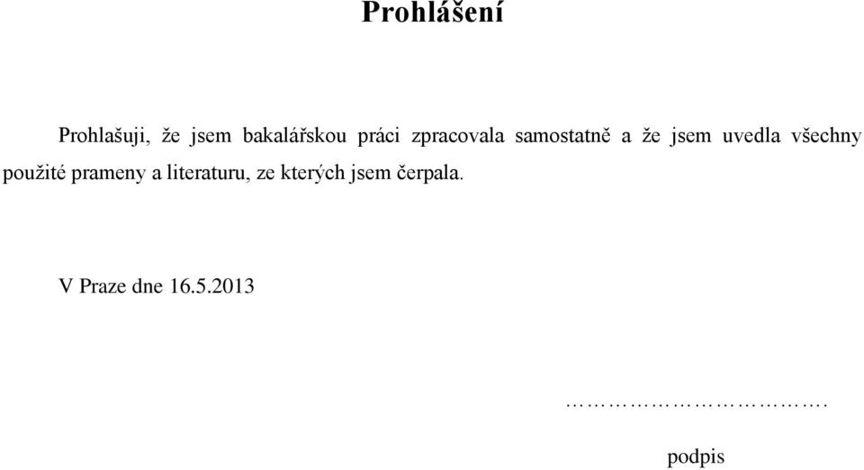 všechny použité prameny a literaturu, ze