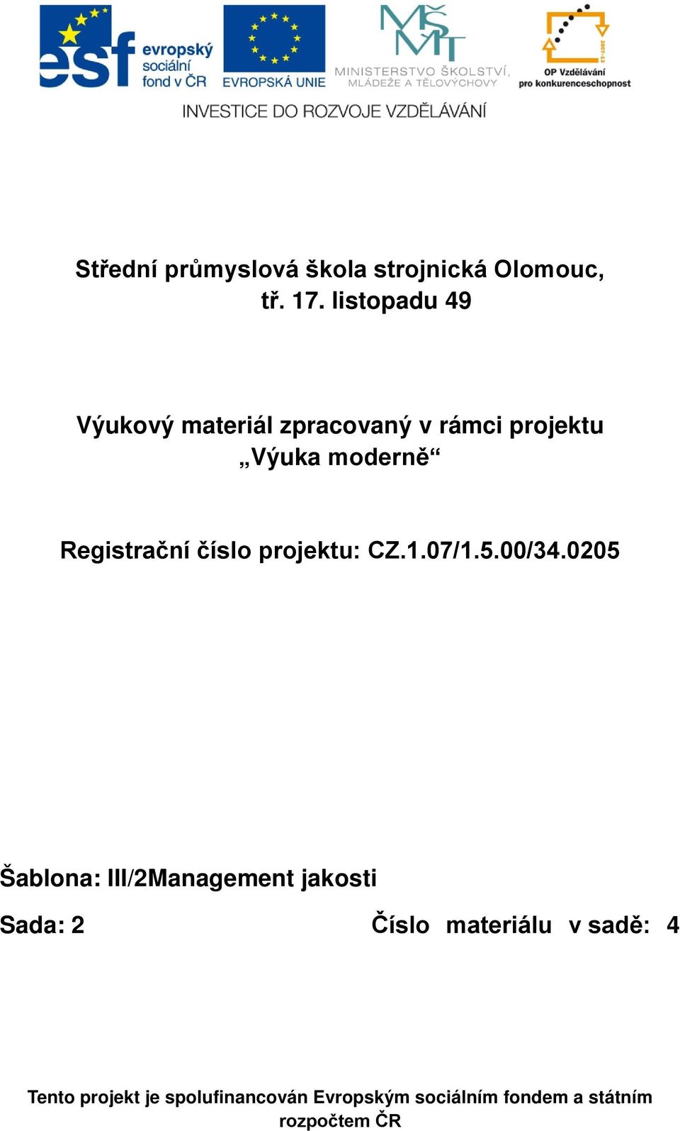 Registrační číslo projektu: CZ.1.07/1.5.00/34.