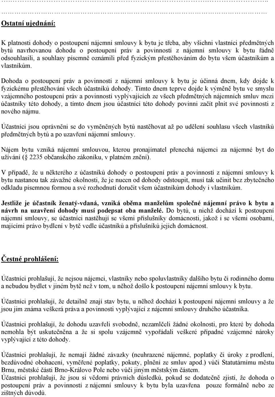 Dohoda o postoupení práv a povinností z nájemní smlouvy k bytu je účinná dnem, kdy dojde k fyzickému přestěhování všech účastníků dohody.