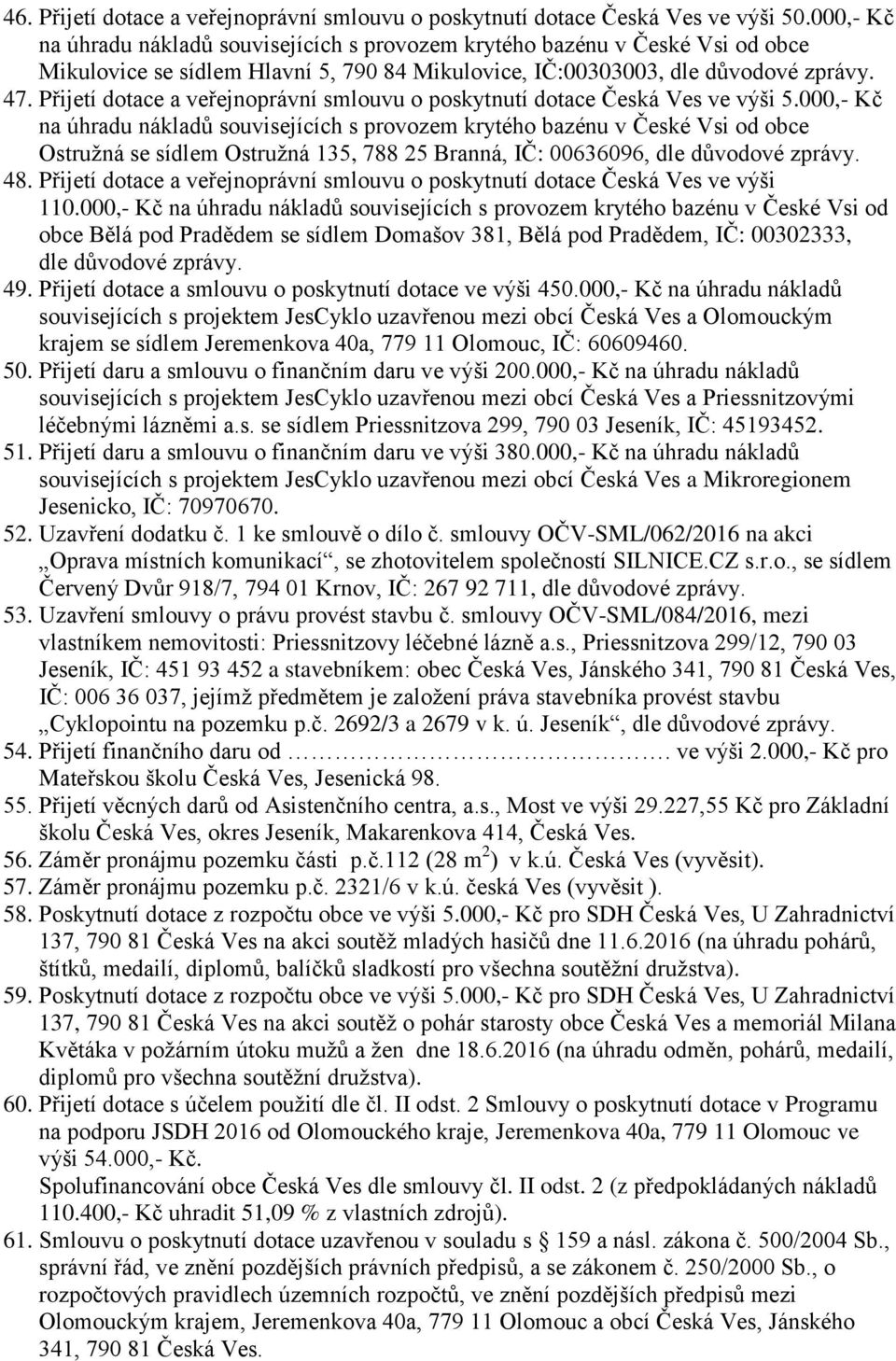 Přijetí dotace a veřejnoprávní smlouvu o poskytnutí dotace Česká Ves ve výši 5.