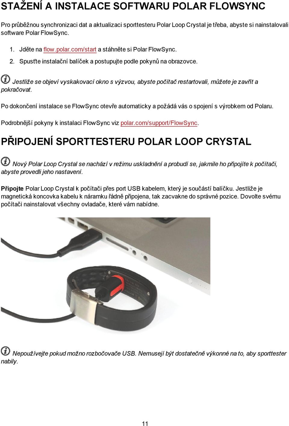 Jestliže se objeví vyskakovací okno s výzvou, abyste počítač restartovali, můžete je zavřít a pokračovat.