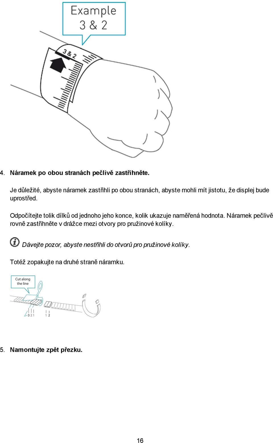 Odpočítejte tolik dílků od jednoho jeho konce, kolik ukazuje naměřená hodnota.