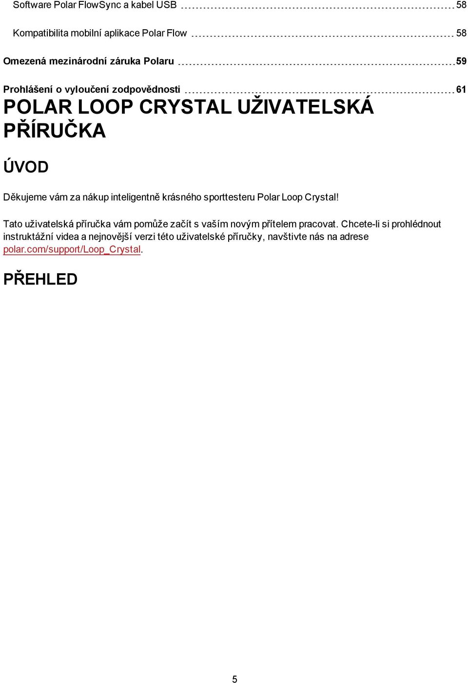 sporttesteru Polar Loop Crystal! Tato uživatelská příručka vám pomůže začít s vaším novým přítelem pracovat.