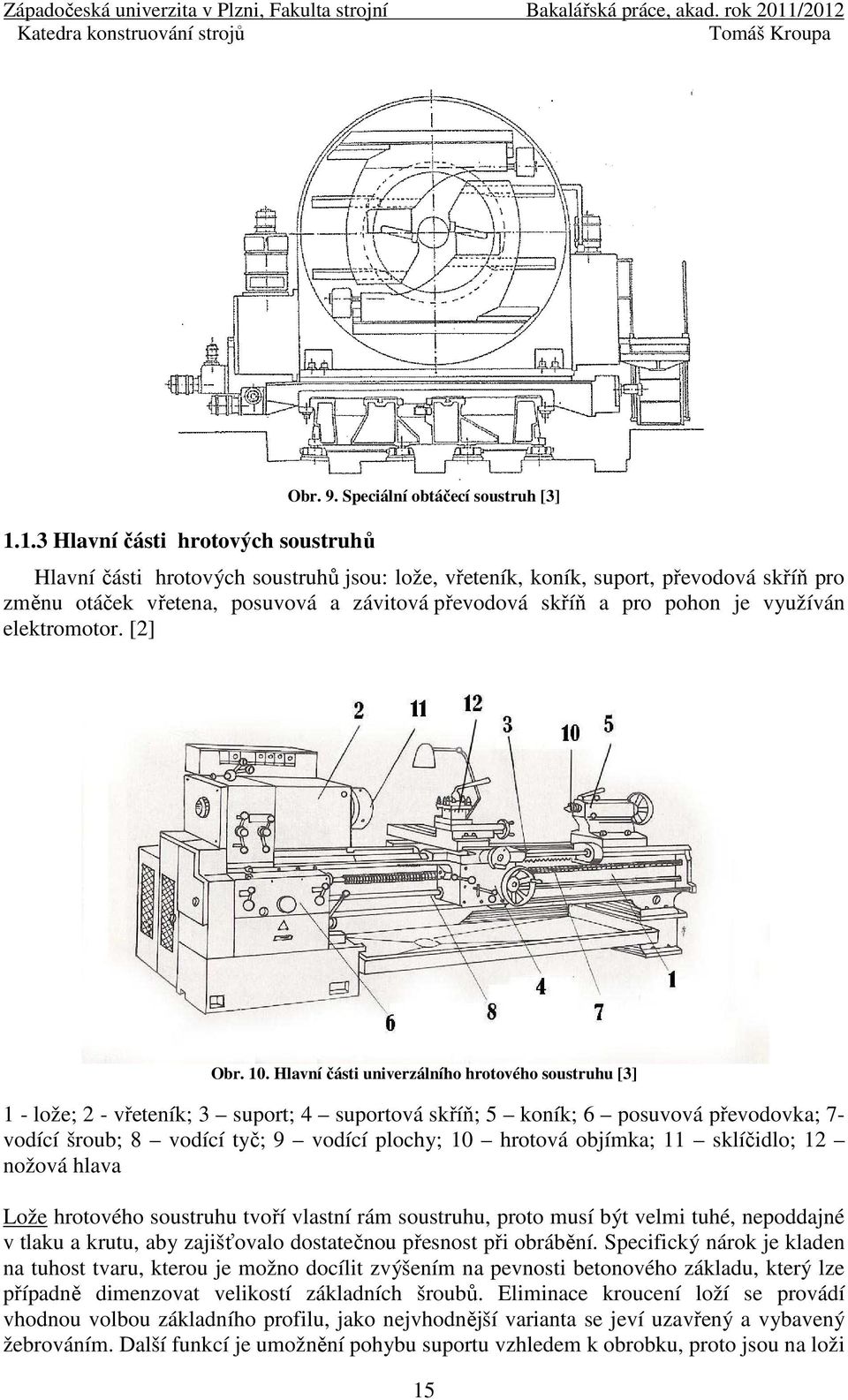 využíván elektromotor. [2] Obr. 10.