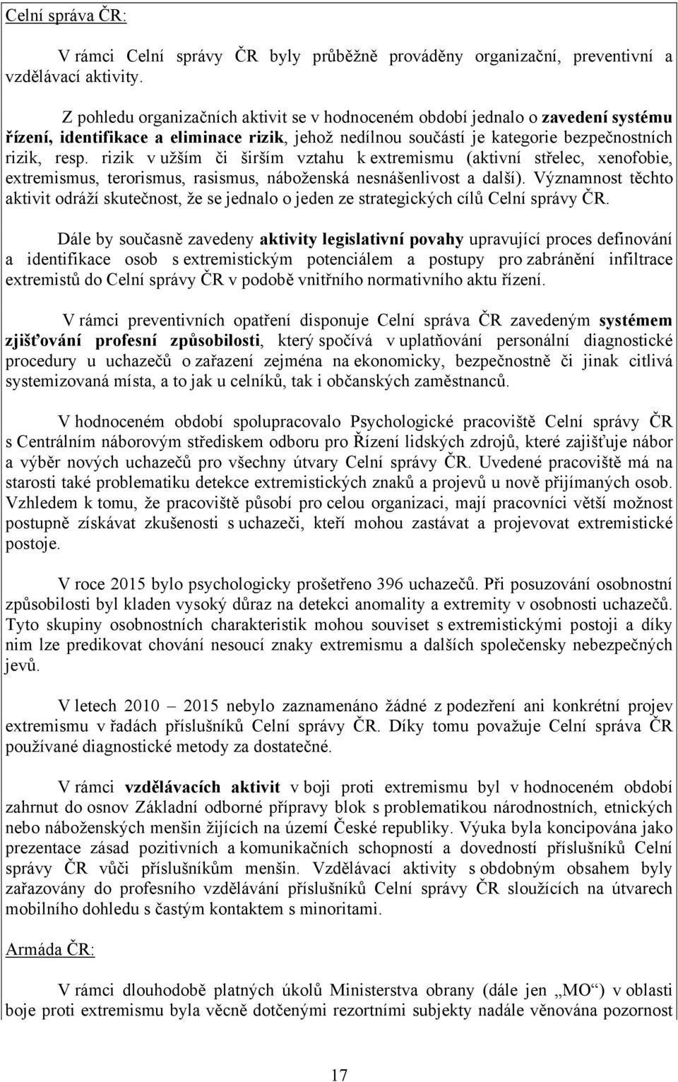 rizik v užším či širším vztahu k extremismu (aktivní střelec, xenofobie, extremismus, terorismus, rasismus, náboženská nesnášenlivost a další).