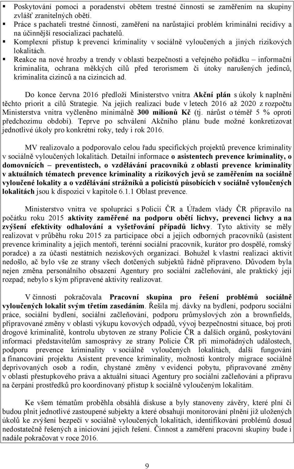 Komplexní přístup k prevenci kriminality v sociálně vyloučených a jiných rizikových lokalitách.