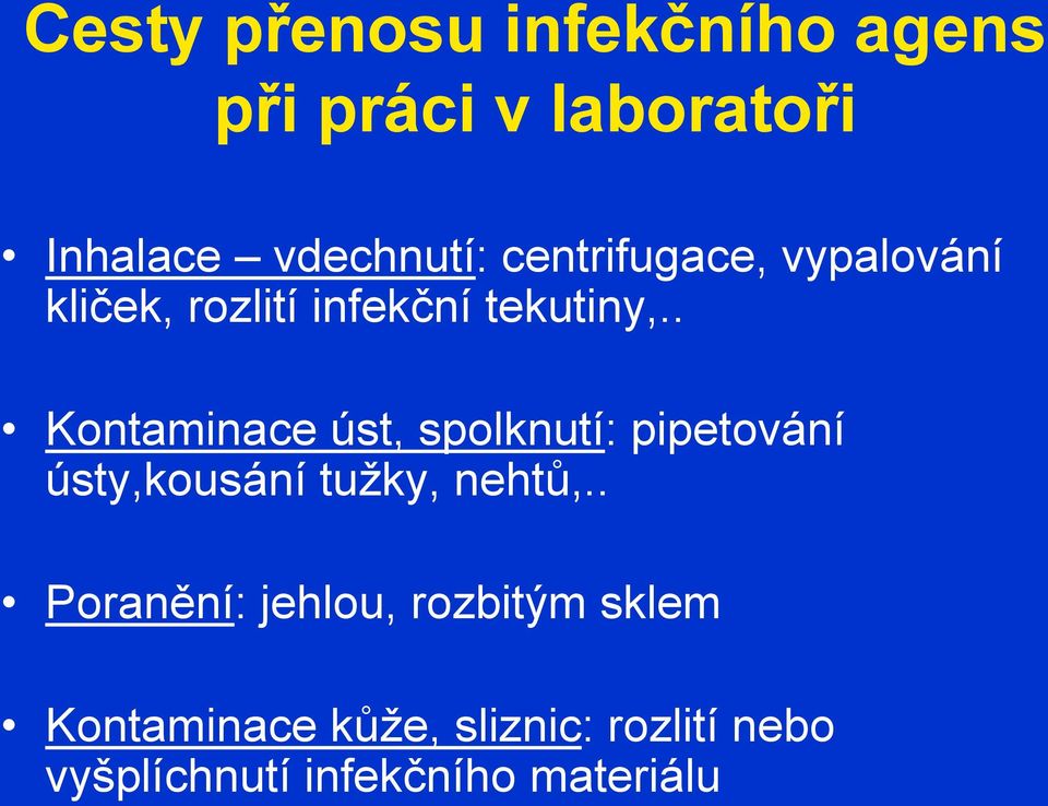 . Kontaminace úst, spolknutí: pipetování ústy,kousání tužky, nehtů,.