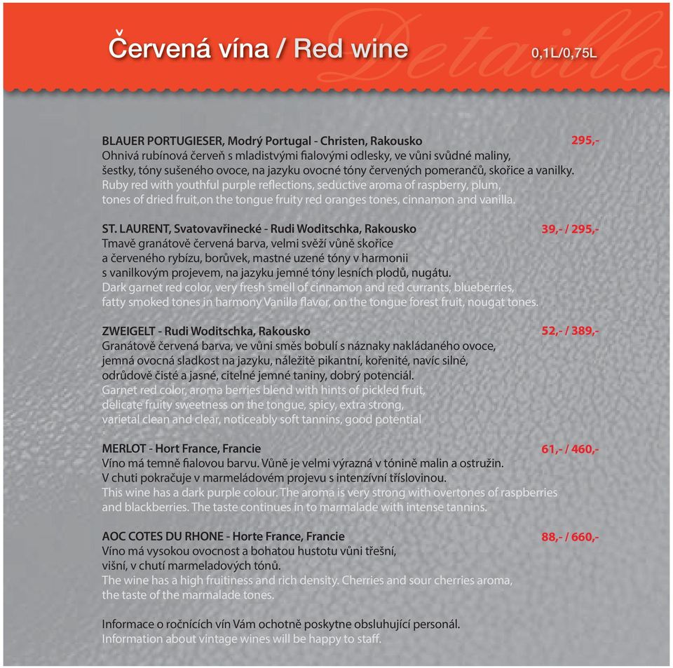 Ruby red with youthful purple reflections, seductive aroma of raspberry, plum, tones of dried fruit,on the tongue fruity red oranges tones, cinnamon and vanilla. ST.