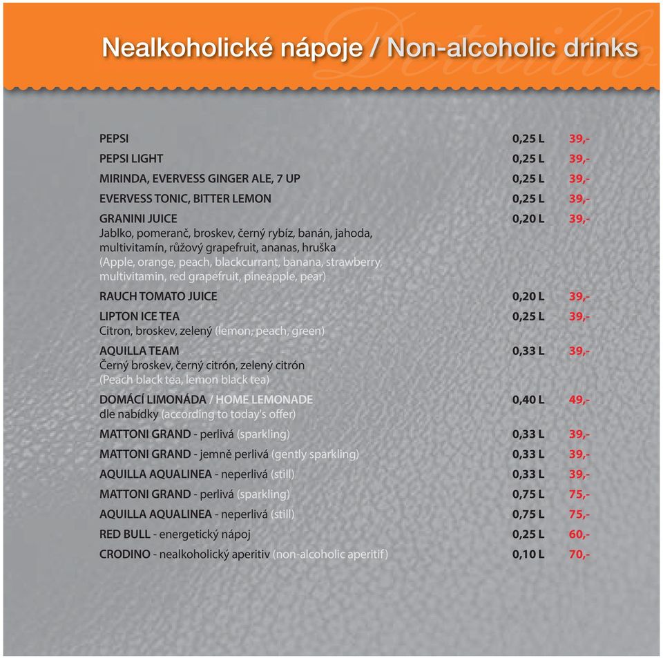 broskev, zelený (lemon, peach, green) AQUILLA TEAM Černý broskev, černý citrón, zelený citrón (Peach black tea, lemon black tea) DOMÁCÍ LIMONÁDA / HOME LEMONADE dle nabídky (according to today's