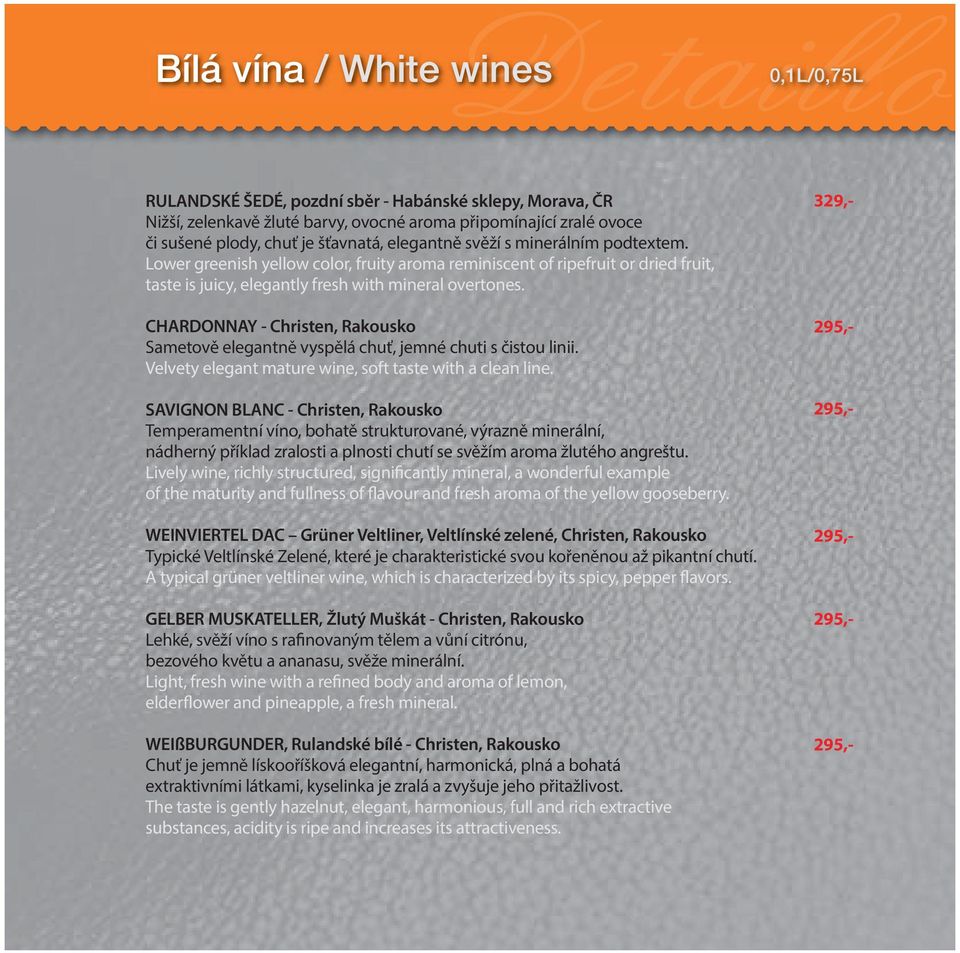 CHARDONNAY - Christen, Rakousko Sametově elegantně vyspělá chuť, jemné chuti s čistou linii. Velvety elegant mature wine, soft taste with a clean line.